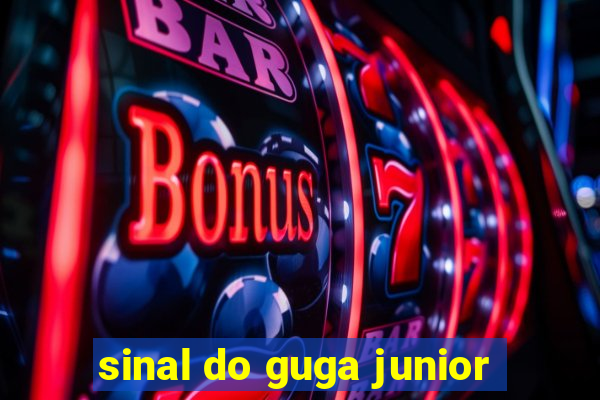 sinal do guga junior